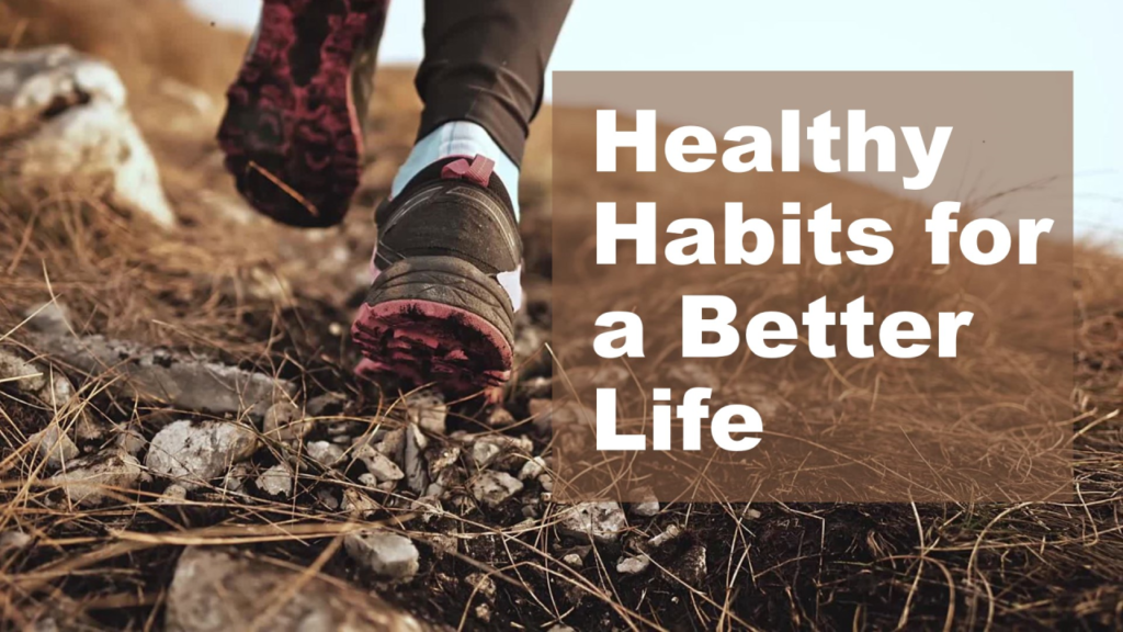 Healthy Lifestyle Habits for a Better and Happier Life